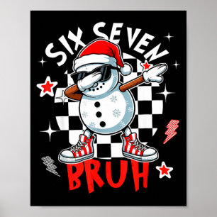 Poster 67 Seis Sete Bruh Funny Homem de Neve Natal 6 7 Me