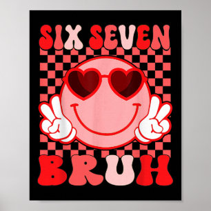 Poster 67 Seis Sete Bruh Funny Valentine 6 7 Meme Criança