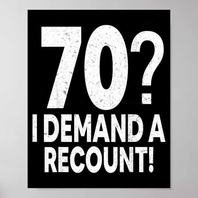 Poster 70 I Demand A Recount Seventy Years Old 70th Birth (Frente)