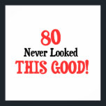 Poster 80 Nunca Pareceu Bom<br><div class="desc">Excelente de presente para alguém que tenha 80 anos... ou para qualquer dia do ano! Design engraçada por qualquer razão!</div>