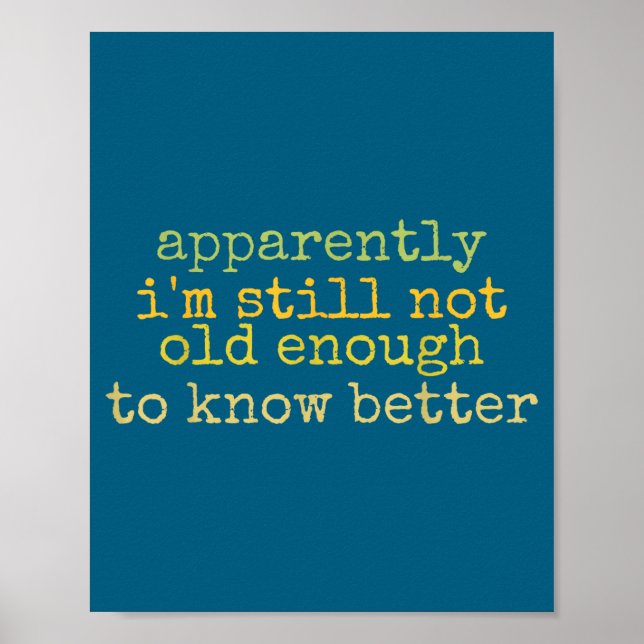 Poster A Apparently I'm Still Not Old Enough To Know Bett (Frente)