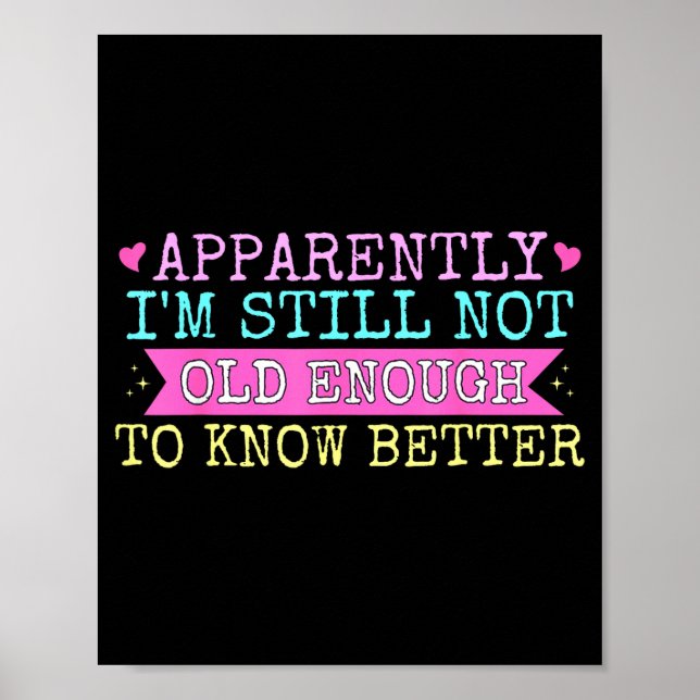 Poster A Apparently I'm Still Not Old Enough To Know Bett (Frente)