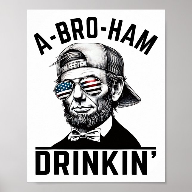 Poster A-bro-ham Drinkin American Funny 4 De Julho Abe L (Frente)