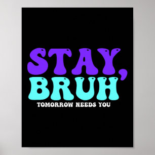 Poster A Consciência Suicida Amanhã Precisa De Você Bruh