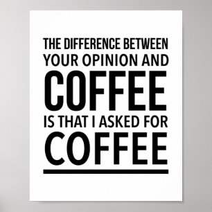 Poster A diferença entre sua opinião e café é