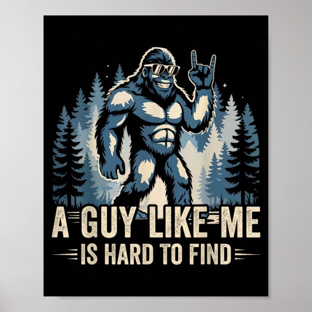 Poster A Guy Like Me Is Hard To Find Funny Big Foot Sasqu (Frente)