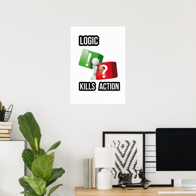 Poster "A lógica mata a ação" mentalidade de quem age, st (Escritório em casa)