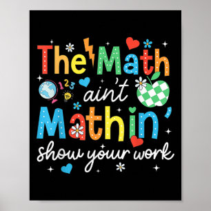Poster A Math Aint Mathin Mostra Seu Trabalho Engraçado M