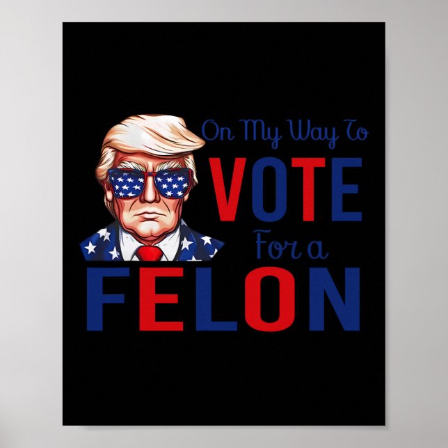Poster A Minha Forma De Votar A Favor De Um Felon Engraça (Frente)