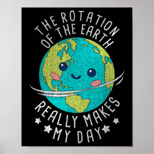 Poster A Rotação Da Terra Faz Meu Dia Começar