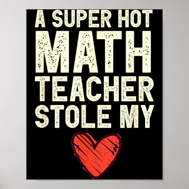 Poster A Super Hot Math Teacher Stole My Heart Valentines (Frente)