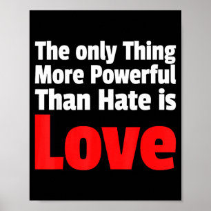 Poster A única coisa mais poderosa do que o ódio é o amor
