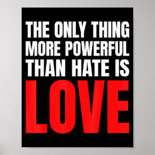 Poster A Única Coisa Mais Poderosa Do Que Ódio É Amor _35