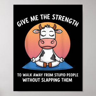 Poster A Vaca Dá-Me A Força Para Sair Do Estúpido.