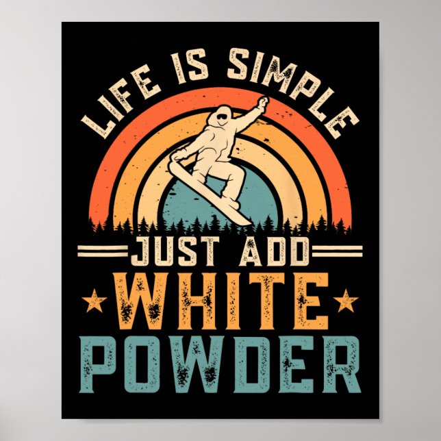 Poster A Vida Do Snowboard É Simples Adicionar Pó Branco (Frente)