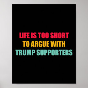 Poster A Vida É Curta Demais Para Discutir Com Apoiadores