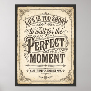 Poster a vida é curta demais para esperar pelo momento pe