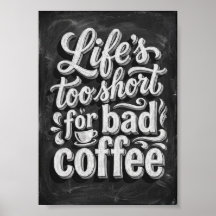 a vida é curta demais para um café ruim