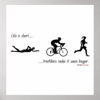 Póster A vida é curta...triatlons fazem parecer mais long