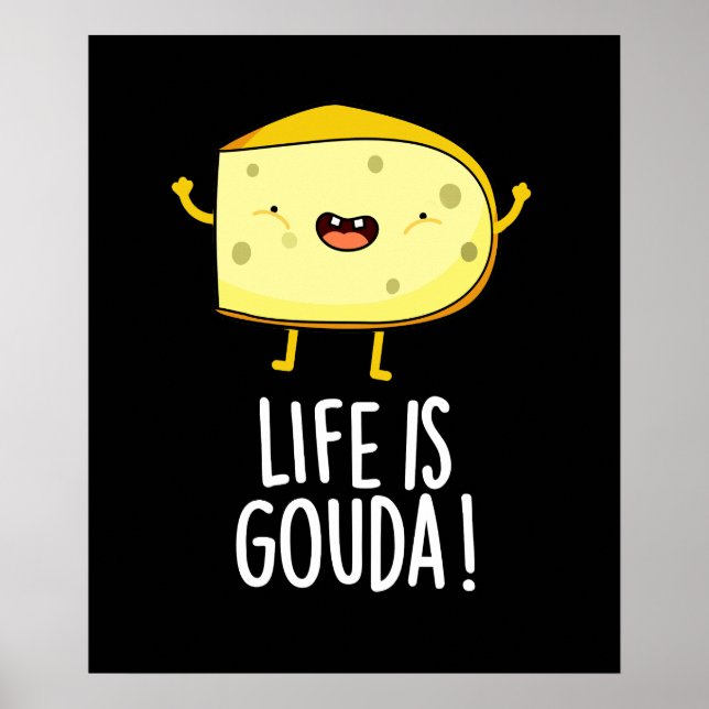 Poster A Vida É Gouda Funny Positive Cheese Pun Dark BG (Frente)