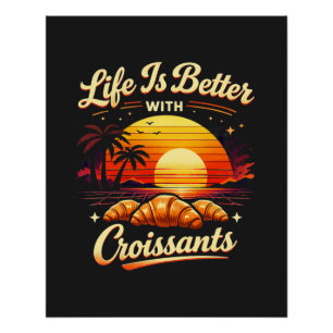 Póster A Vida É Melhor Com Croissants