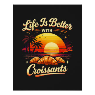 Póster A Vida É Melhor Com Croissants
