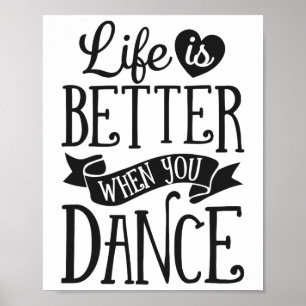 Poster A Vida É Melhor Quando Você Dança Dançarino Dançan