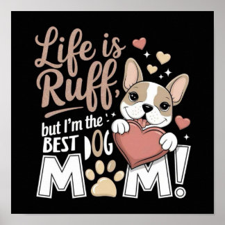 Poster A vida é Ruff, mas eu sou a MÃE MELHOR DOG!