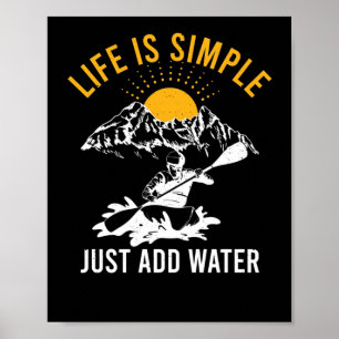 Poster A Vida É Simples Apenas Adicionar Água Kayak Whi