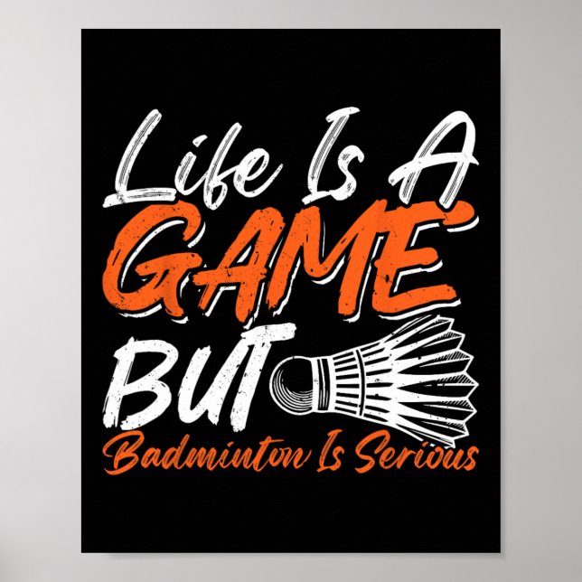 Poster A Vida É Um Jogo Mas Dminton É Sério 8 (Frente)