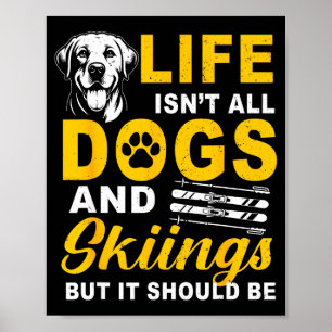 Poster A vida não é cachorros e esqui, mas deveria ser in