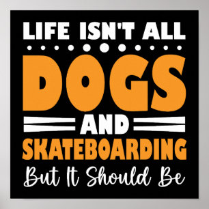 Poster A Vida Não É Tudo Cachorros E Skate Engraçado
