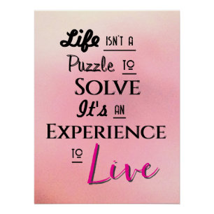 Póster "A vida não é um Quebra-cabeça para resolver..." F