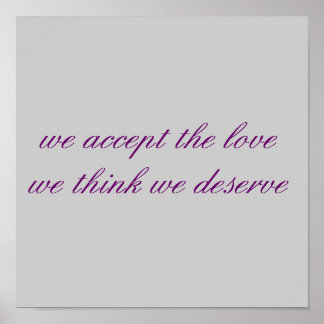 Poster aceitamos o amor que pensamos que merecemos