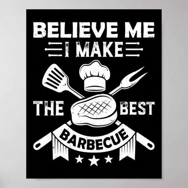 Poster Acredite Que Eu Faço O Melhor Churrasco De Churras (Frente)