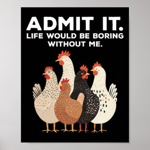 Poster Admita, a vida seria chata sem mim Frango F