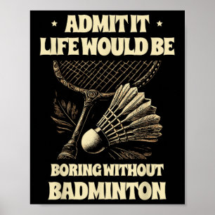 Poster Admita, a Vida Seria Tediosa Sem o Pl Badminton