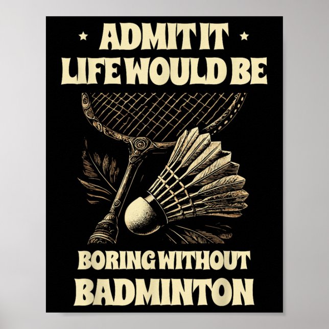 Poster Admita, a Vida Seria Tediosa Sem o Pl Badminton (Frente)