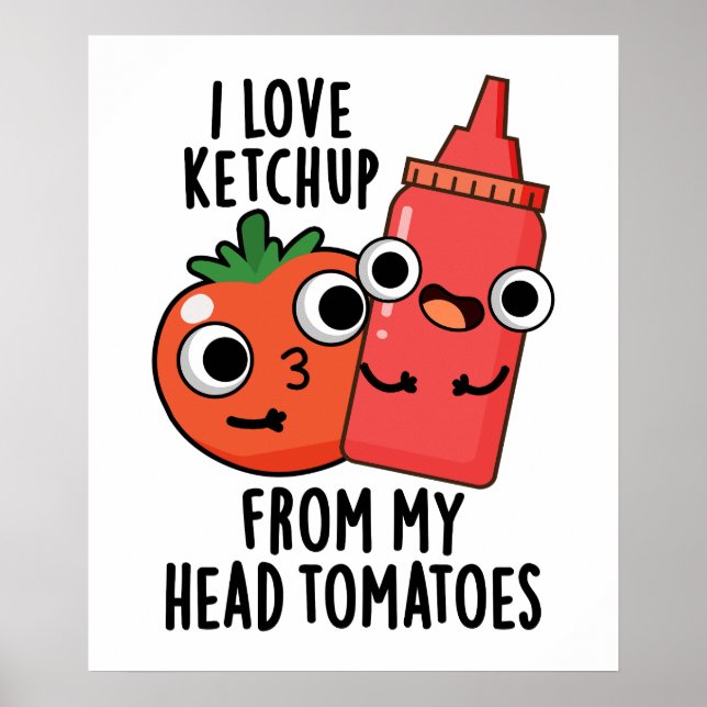 Poster Adoro Ketchup Da Minha Cabeça Tomates Comida Pun (Frente)