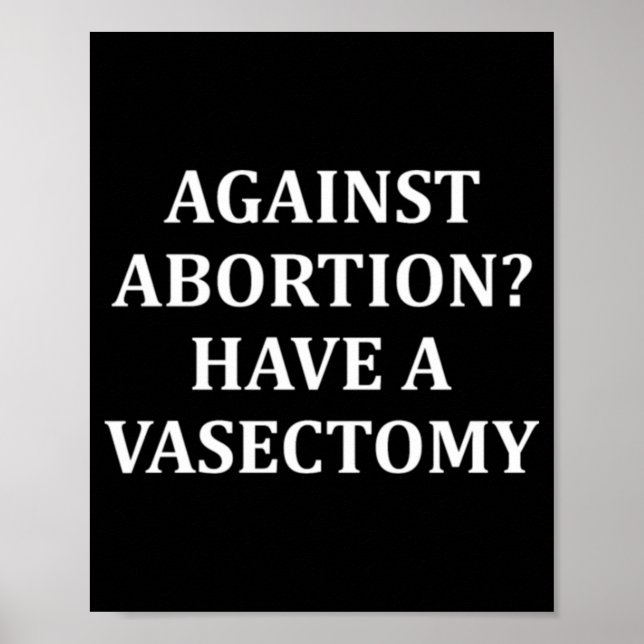 Poster Against Abortion Have a Vasectomy Pro Choice  (Frente)