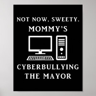 Poster Agora Não, Querida, Mamãe Está Fazendo Cyberbullyi