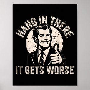 Poster Aguente Firme, Fica Pior Humor Sarcástico