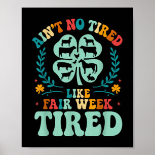 Poster Ain't No Tired Like Fair Week 4h County
