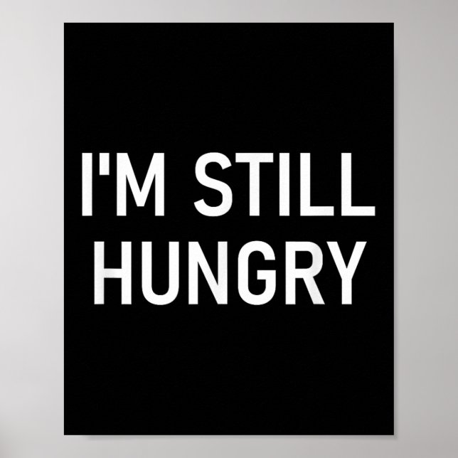 Poster Ainda Estou Com Fome, Engraçado, Piadas, Sarcástic (Frente)