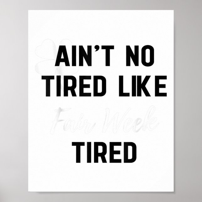 Poster Ain't No Tired Like Fair Week Tired Funny Quote Sh (Frente)