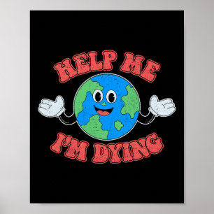 Poster Ajude-me, estou morrendo. Salve o planeta.