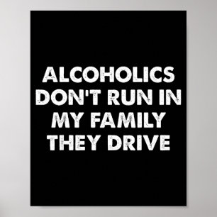 Poster Alcoólatras Não Correm Na Minha Família Eles Dirig