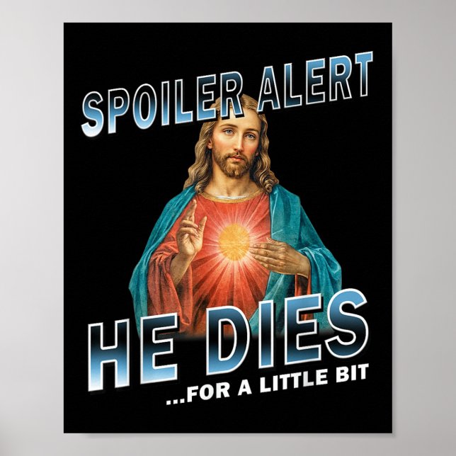 Poster Alerta Do Spoiler, Ele Morre Por Um Pouco De Jesus (Frente)