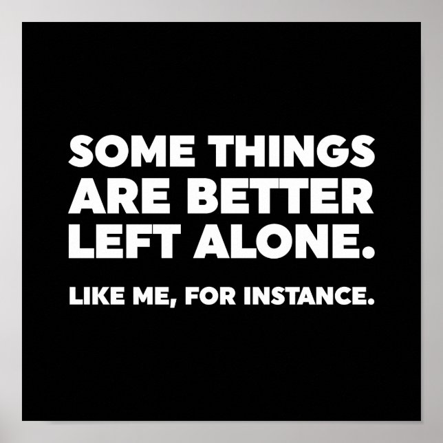 Poster Algumas Coisas São Melhor Deixadas Sozinhas. Como  (Frente)