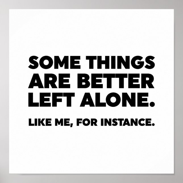 Poster Algumas Coisas São Melhor Deixadas Sozinhas. Como  (Frente)